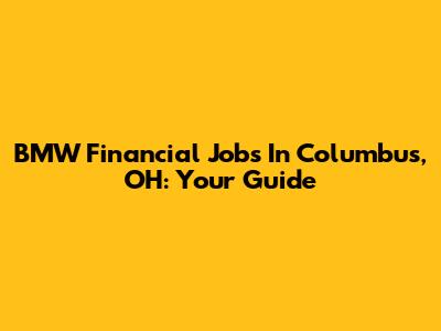 BMW Financial Jobs In Columbus, OH: Your Guide