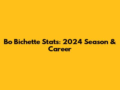 Bo Bichette Stats: 2024 Season & Career