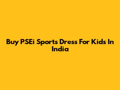 Buy PSEi Sports Dress For Kids In India