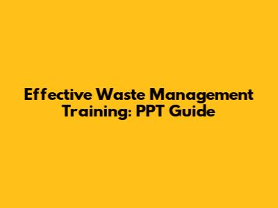 Effective Waste Management Training: PPT Guide