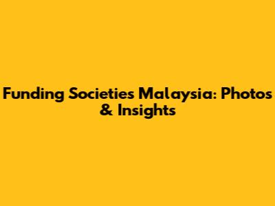 Funding Societies Malaysia: Photos & Insights