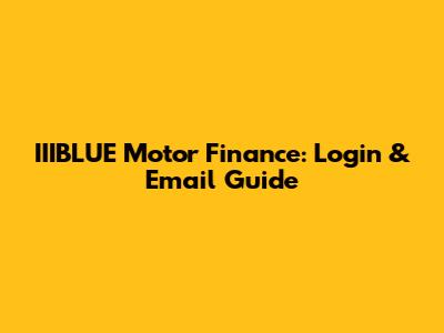 IIIBLUE Motor Finance: Login & Email Guide