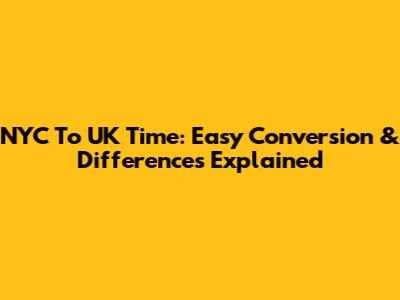 NYC To UK Time: Easy Conversion & Differences Explained