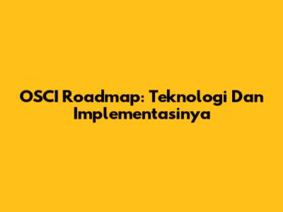 OSCI Roadmap: Teknologi Dan Implementasinya