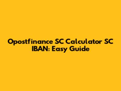 Opostfinance SC Calculator SC IBAN: Easy Guide