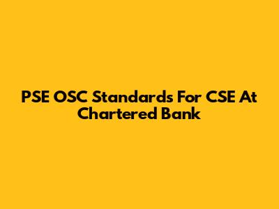 PSE OSC Standards For CSE At Chartered Bank