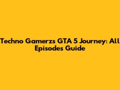 Techno Gamerz's GTA 5 Journey: All Episodes Guide