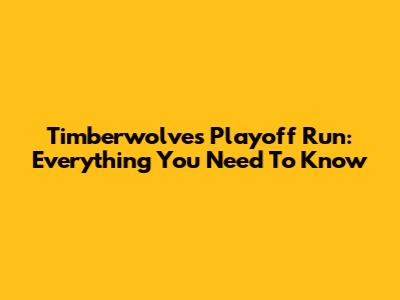 Timberwolves Playoff Run: Everything You Need To Know
