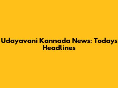 Udayavani Kannada News: Today's Headlines