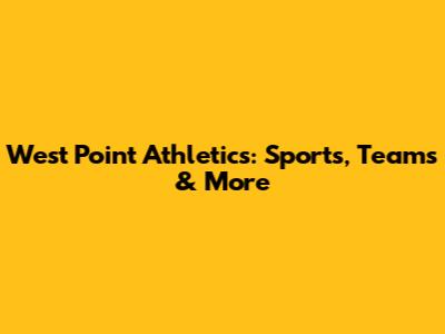 West Point Athletics: Sports, Teams & More